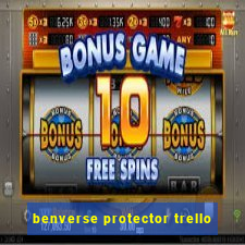 benverse protector trello